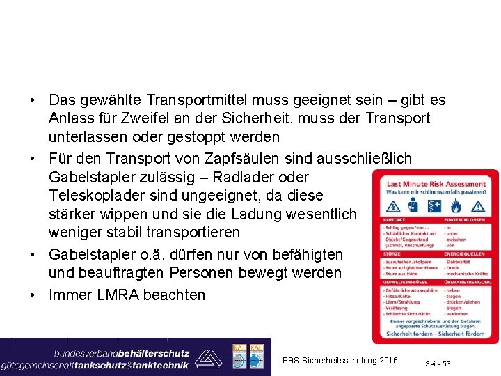  • Das gewählte Transportmittel muss geeignet sein – gibt es Anlass für Zweifel