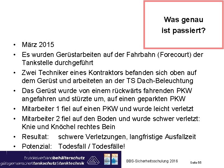 Was genau ist passiert? • März 2015 • Es wurden Gerüstarbeiten auf der Fahrbahn