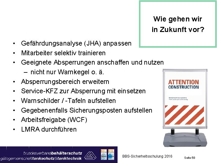 Wie gehen wir in Zukunft vor? • Gefährdungsanalyse (JHA) anpassen • Mitarbeiter selektiv trainieren