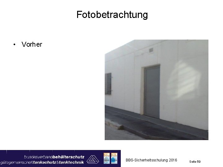 Fotobetrachtung • Vorher BBS-Sicherheitsschulung 2016 Seite 59 