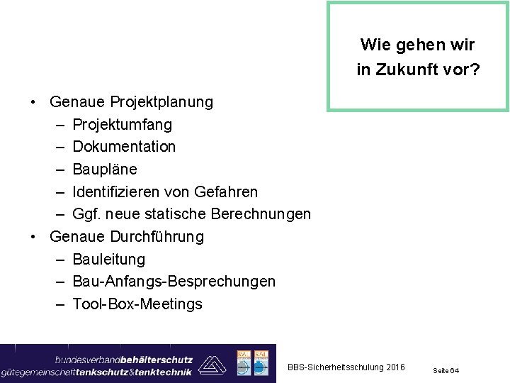 Wie gehen wir in Zukunft vor? • Genaue Projektplanung – Projektumfang – Dokumentation –