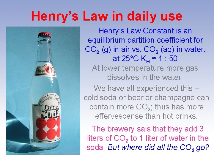 Henry’s Law in daily use Henry’s Law Constant is an equilibrium partition coefficient for