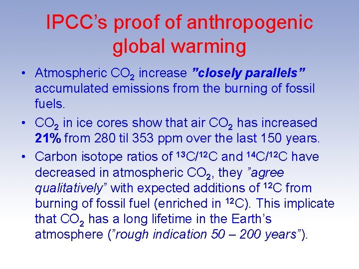 IPCC’s proof of anthropogenic global warming • Atmospheric CO 2 increase ”closely parallels” accumulated