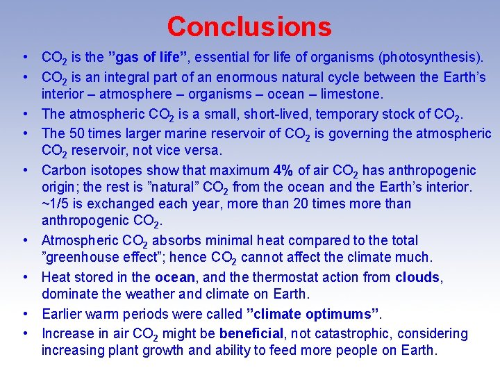 Conclusions • CO 2 is the ”gas of life”, essential for life of organisms