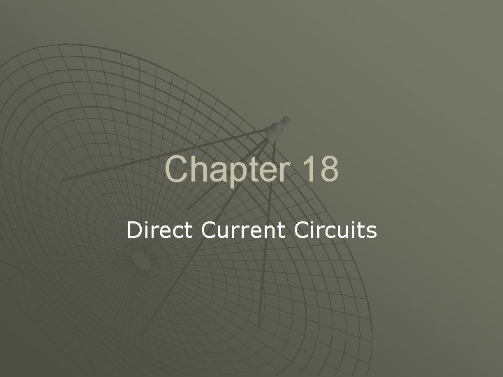 Chapter 18 Direct Current Circuits 