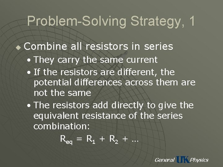 Problem-Solving Strategy, 1 u Combine all resistors in series • They carry the same