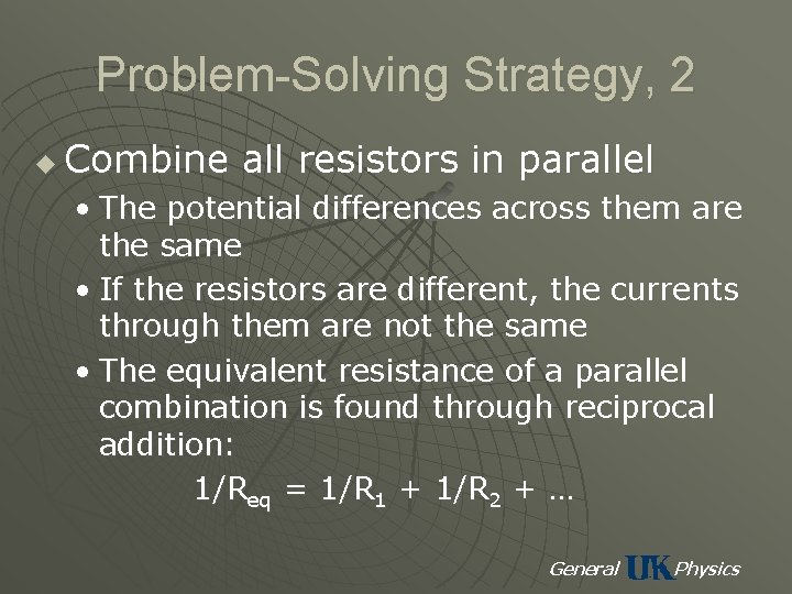 Problem-Solving Strategy, 2 u Combine all resistors in parallel • The potential differences across