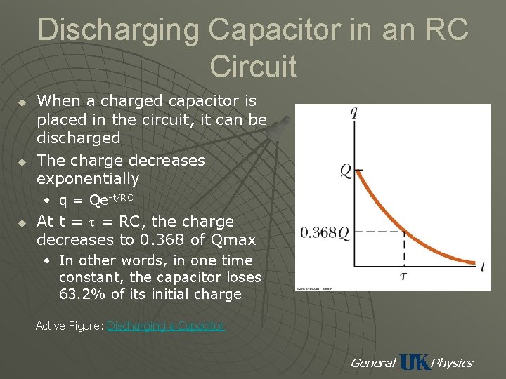 Discharging Capacitor in an RC Circuit u u When a charged capacitor is placed