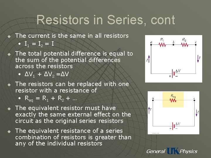 Resistors in Series, cont u u u The current is the same in all