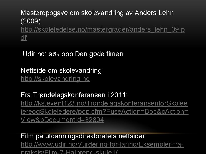 Masteroppgave om skolevandring av Anders Lehn (2009) http: //skoleledelse. no/mastergrader/anders_lehn_09. p df Udir. no: