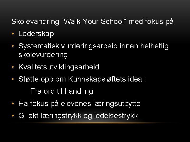 Skolevandring ”Walk Your School” med fokus på • Lederskap • Systematisk vurderingsarbeid innen helhetlig