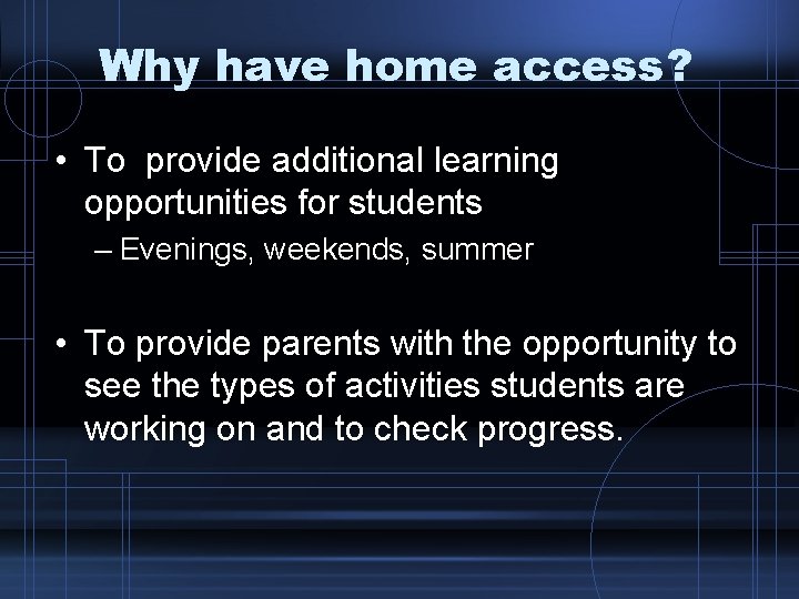 Why have home access? • To provide additional learning opportunities for students – Evenings,
