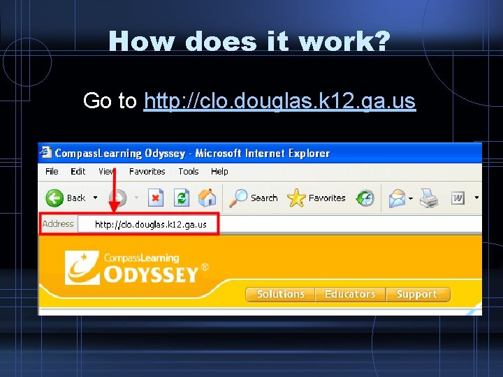How does it work? Go to http: //clo. douglas. k 12. ga. us 