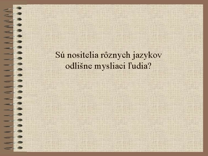 Sú nositelia rôznych jazykov odlišne mysliaci ľudia? 