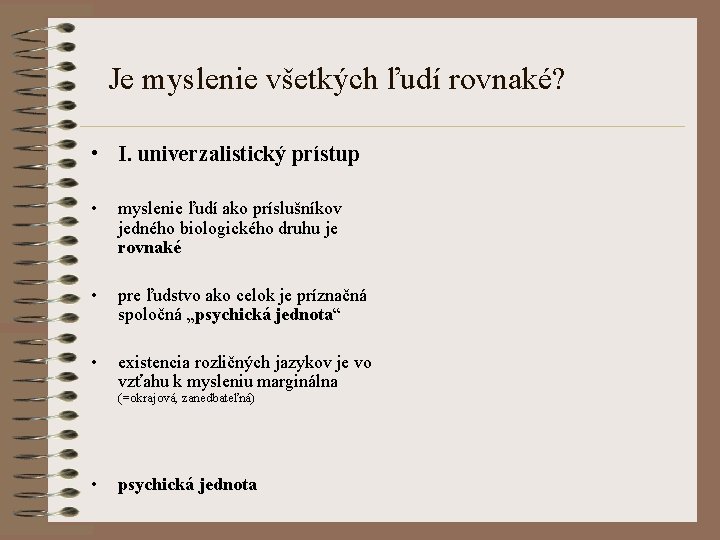 Je myslenie všetkých ľudí rovnaké? • I. univerzalistický prístup • myslenie ľudí ako príslušníkov