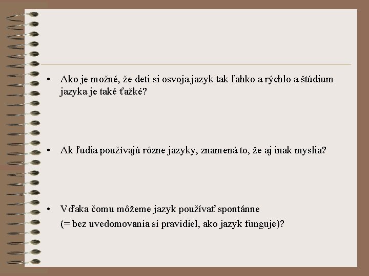  • Ako je možné, že deti si osvoja jazyk tak ľahko a rýchlo