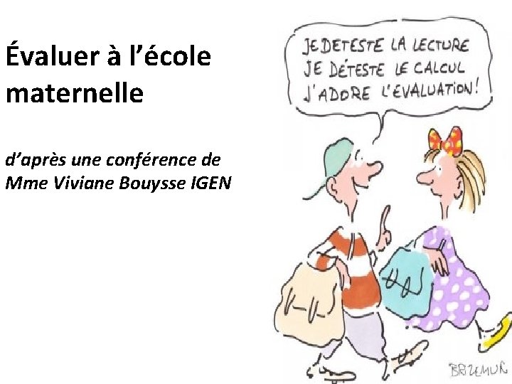 Évaluer à l’école maternelle d’après une conférence de Mme Viviane Bouysse IGEN 