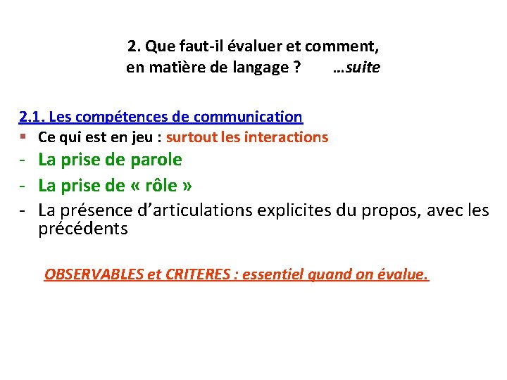 2. Que faut-il évaluer et comment, en matière de langage ? …suite 2. 1.