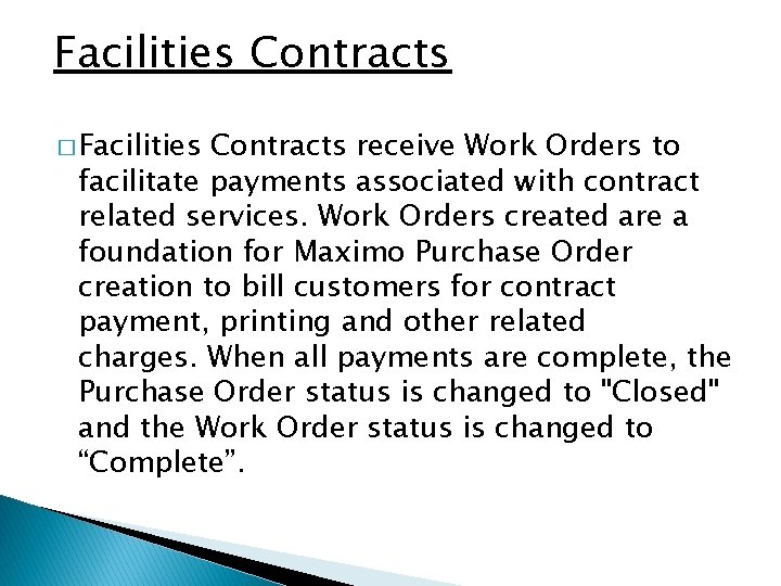 Facilities Contracts � Facilities Contracts receive Work Orders to facilitate payments associated with contract