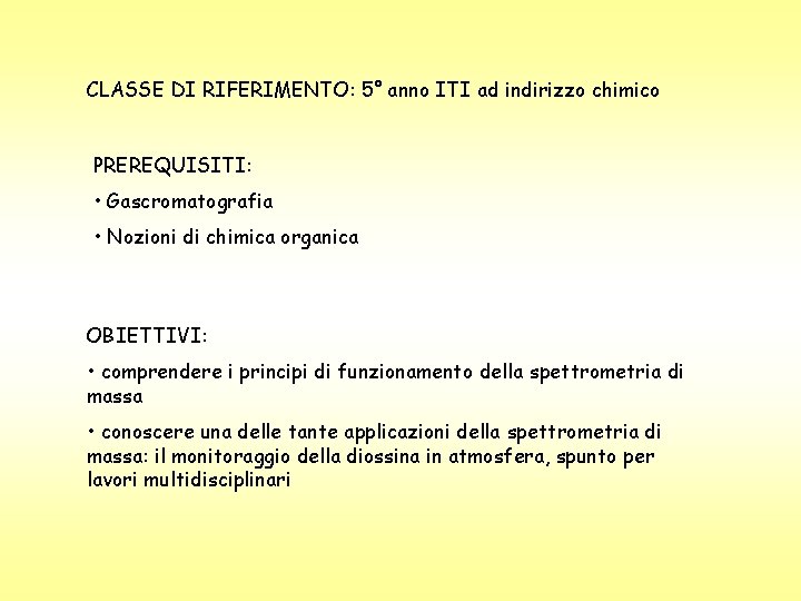 CLASSE DI RIFERIMENTO: 5° anno ITI ad indirizzo chimico PREREQUISITI: • Gascromatografia • Nozioni