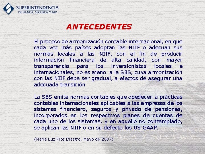 ANTECEDENTES El proceso de armonización contable internacional, en que cada vez más países adoptan