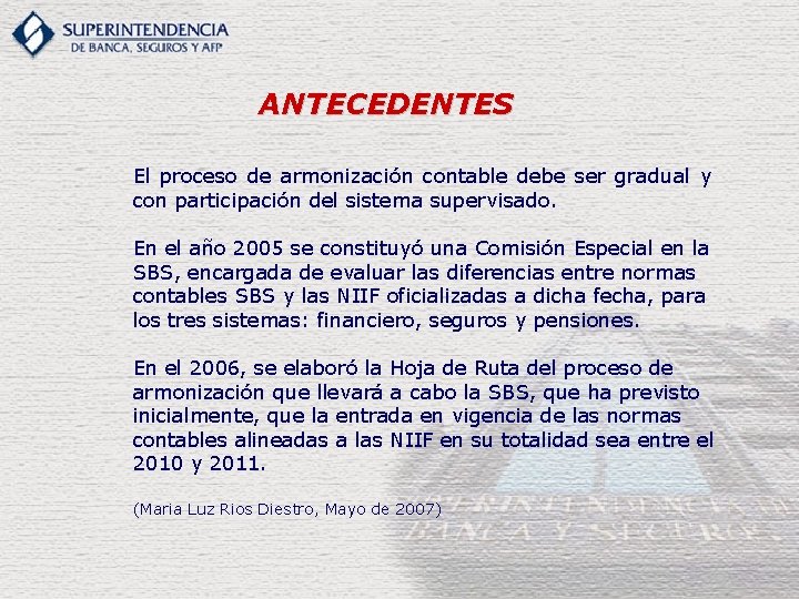 ANTECEDENTES El proceso de armonización contable debe ser gradual y con participación del sistema