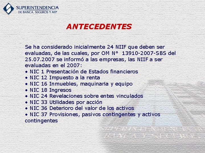 ANTECEDENTES Se ha considerado inicialmente 24 NIIF que deben ser evaluadas, de las cuales,