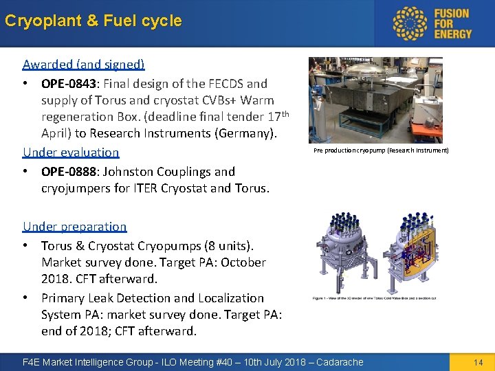 Cryoplant & Fuel cycle Awarded (and signed) • OPE-0843: Final design of the FECDS