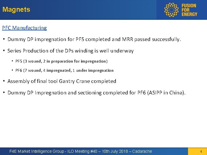 Magnets PFC Manufacturing • Dummy DP impregnation for PF 5 completed and MRR passed