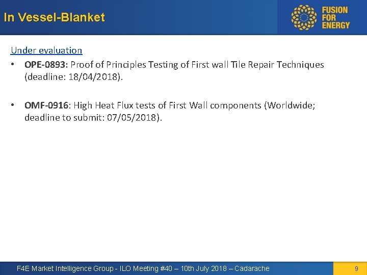In Vessel-Blanket Under evaluation • OPE-0893: Proof of Principles Testing of First wall Tile