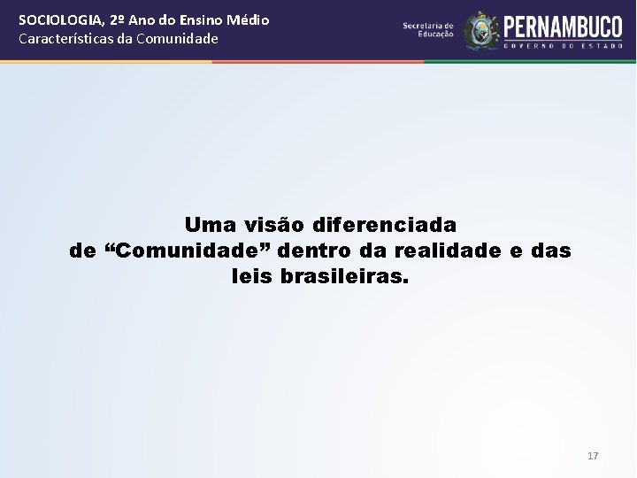 SOCIOLOGIA, 2º Ano do Ensino Médio Características da Comunidade Uma visão diferenciada de “Comunidade”