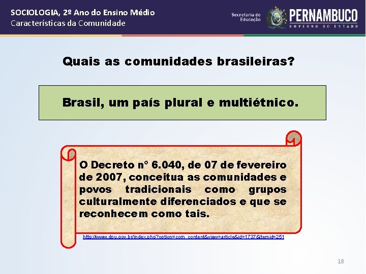 SOCIOLOGIA, 2º Ano do Ensino Médio Características da Comunidade Quais as comunidades brasileiras? Brasil,