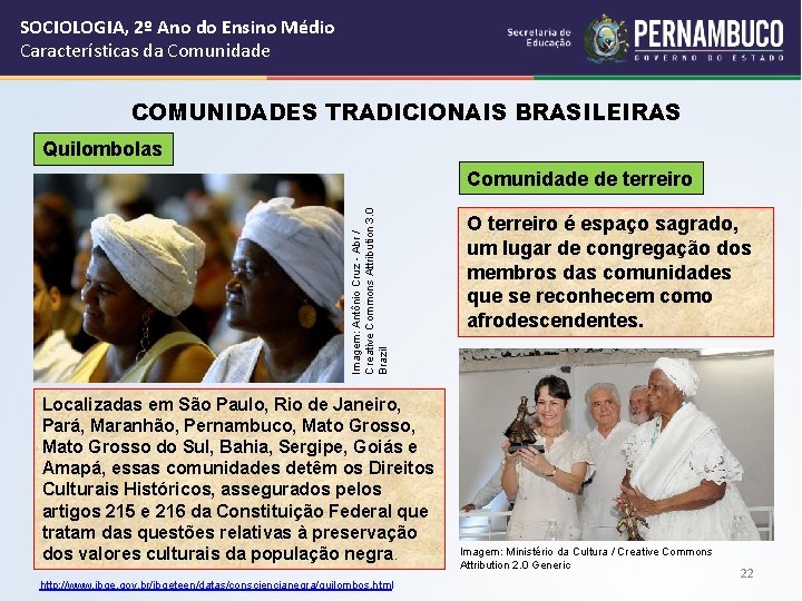 SOCIOLOGIA, 2º Ano do Ensino Médio Características da Comunidade COMUNIDADES TRADICIONAIS BRASILEIRAS Quilombolas Imagem:
