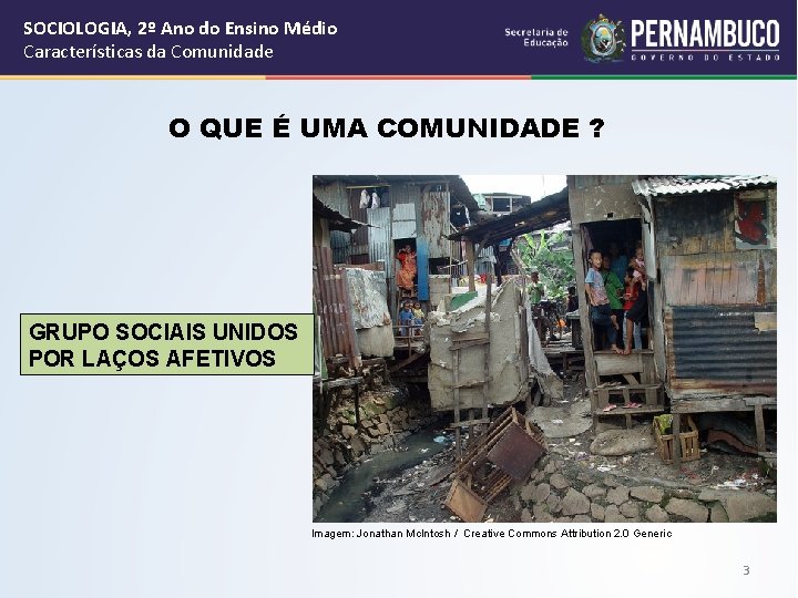 SOCIOLOGIA, 2º Ano do Ensino Médio Características da Comunidade O QUE É UMA COMUNIDADE