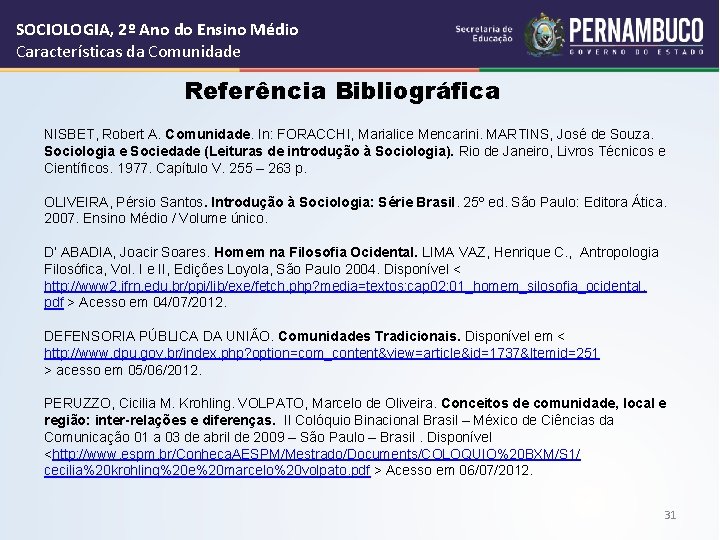 SOCIOLOGIA, 2º Ano do Ensino Médio Características da Comunidade Referência Bibliográfica NISBET, Robert A.