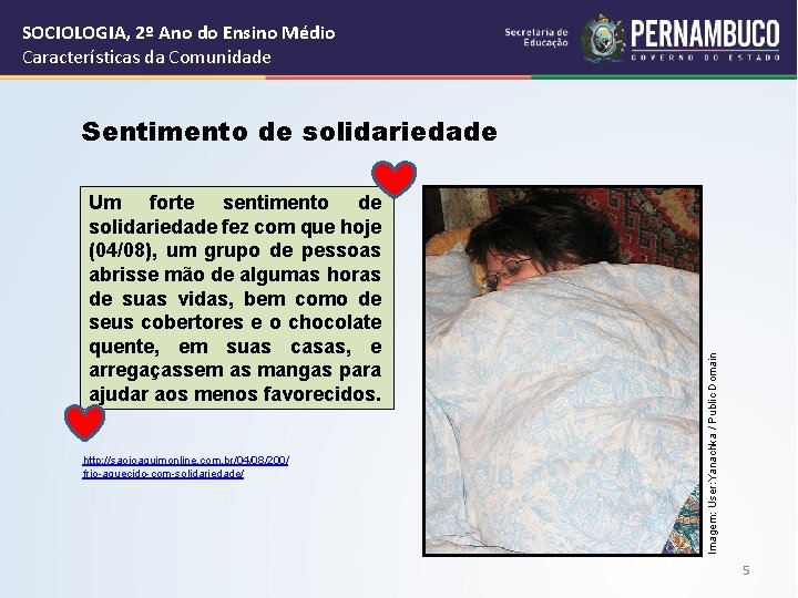 SOCIOLOGIA, 2º Ano do Ensino Médio Características da Comunidade Um forte sentimento de solidariedade