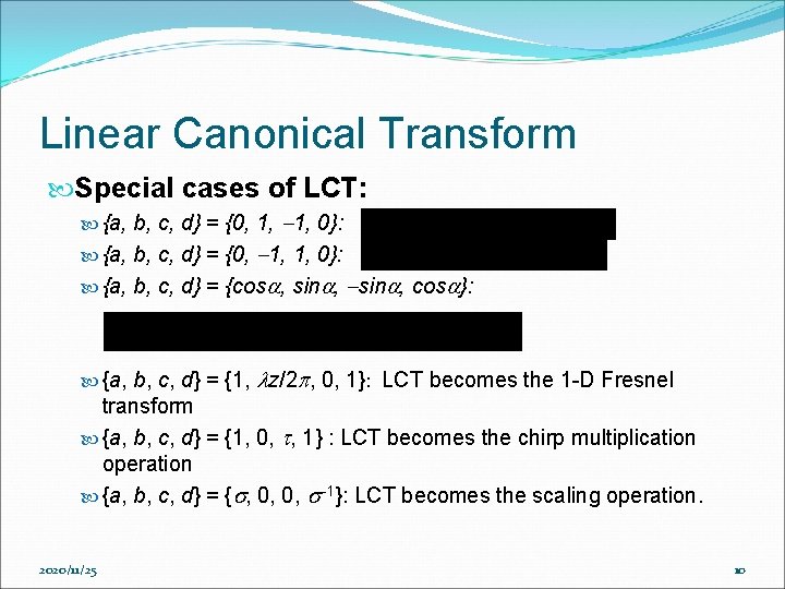 Linear Canonical Transform Special cases of LCT: {a, b, c, d} = {0, 1, Linear Canonical Transform Special cases of LCT: {a, b, c, d} = {0, 1,