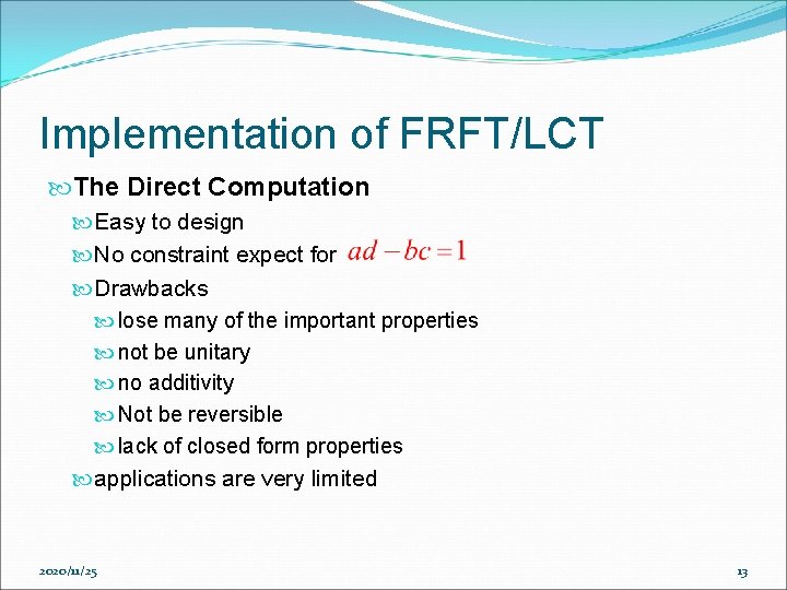 Implementation of FRFT/LCT The Direct Computation Easy to design No constraint expect for Drawbacks Implementation of FRFT/LCT The Direct Computation Easy to design No constraint expect for Drawbacks
