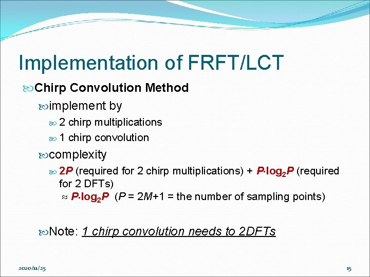Implementation of FRFT/LCT Chirp Convolution Method implement by 2 chirp multiplications 1 chirp convolution Implementation of FRFT/LCT Chirp Convolution Method implement by 2 chirp multiplications 1 chirp convolution