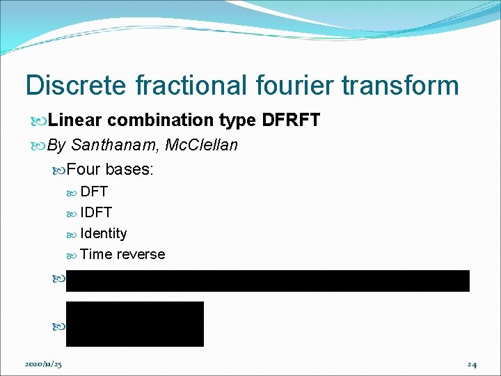 Discrete fractional fourier transform Linear combination type DFRFT By Santhanam, Mc. Clellan Four bases: Discrete fractional fourier transform Linear combination type DFRFT By Santhanam, Mc. Clellan Four bases: