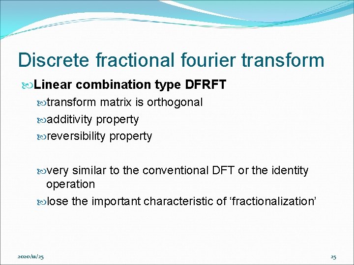 Discrete fractional fourier transform Linear combination type DFRFT transform matrix is orthogonal additivity property Discrete fractional fourier transform Linear combination type DFRFT transform matrix is orthogonal additivity property