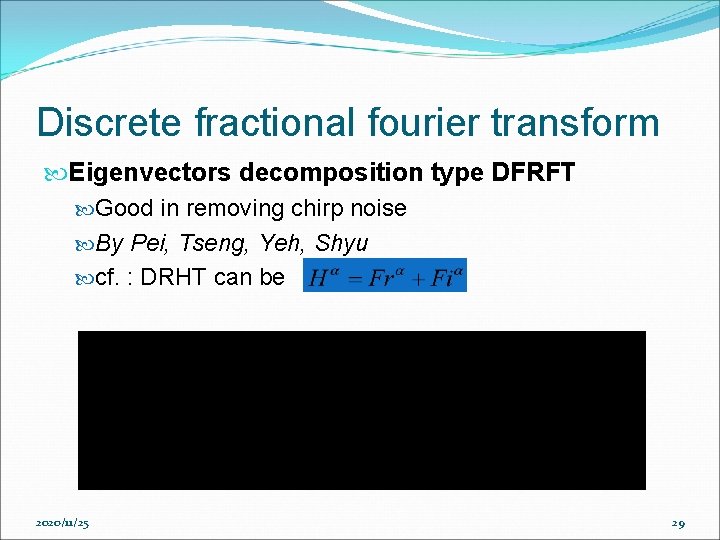 Discrete fractional fourier transform Eigenvectors decomposition type DFRFT Good in removing chirp noise By Discrete fractional fourier transform Eigenvectors decomposition type DFRFT Good in removing chirp noise By