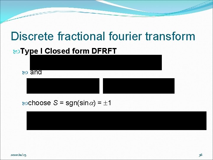 Discrete fractional fourier transform Type I Closed form DFRFT and choose S = sgn(sin Discrete fractional fourier transform Type I Closed form DFRFT and choose S = sgn(sin