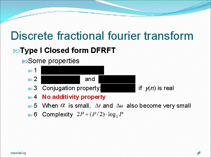 Discrete fractional fourier transform Type I Closed form DFRFT Some properties 1 2 3 Discrete fractional fourier transform Type I Closed form DFRFT Some properties 1 2 3