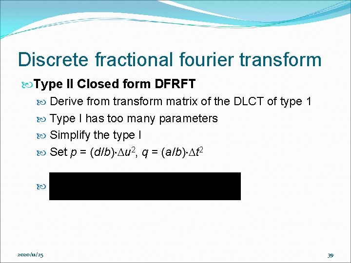 Discrete fractional fourier transform Type II Closed form DFRFT Derive from transform matrix of Discrete fractional fourier transform Type II Closed form DFRFT Derive from transform matrix of