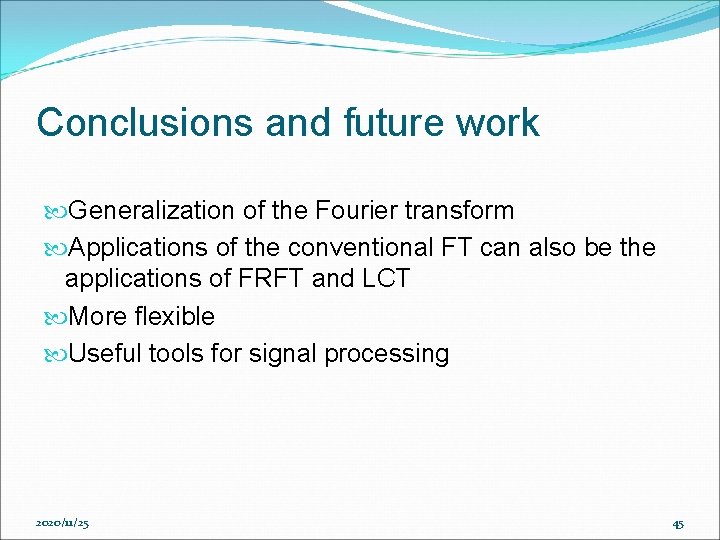 Conclusions and future work Generalization of the Fourier transform Applications of the conventional FT Conclusions and future work Generalization of the Fourier transform Applications of the conventional FT