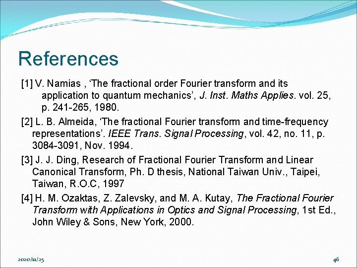 References [1] V. Namias , ‘The fractional order Fourier transform and its application to