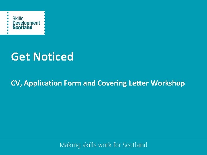 Get Noticed CV, Application Form and Covering Letter Workshop 