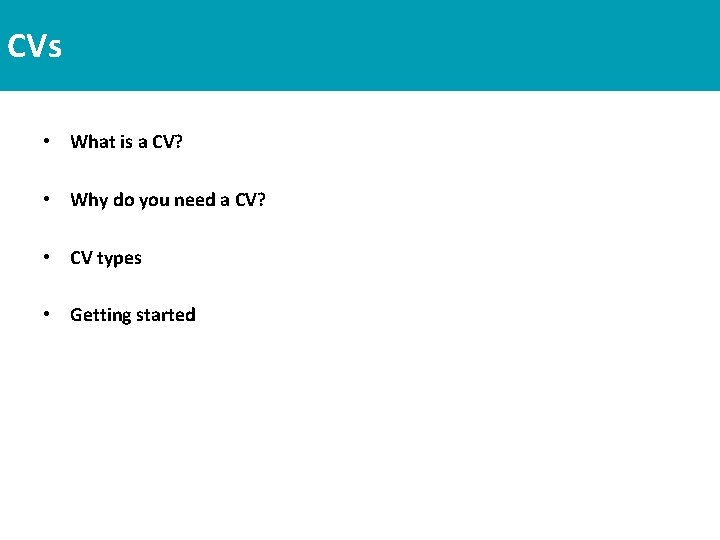 CVs • What is a CV? • Why do you need a CV? •