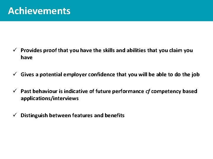 Achievements ü Provides proof that you have the skills and abilities that you claim